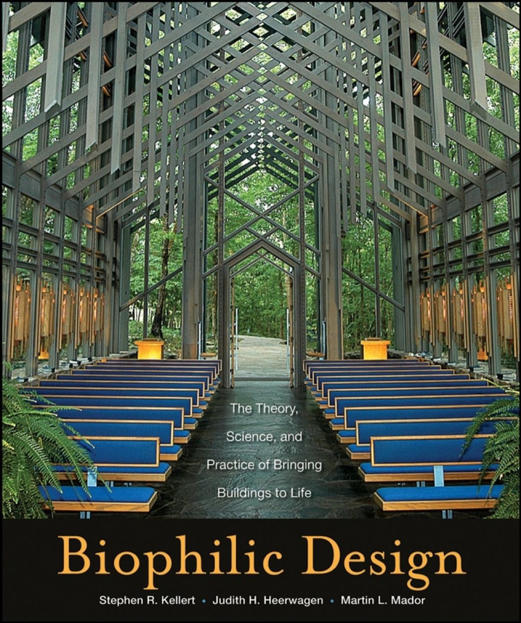 Biophilic Design: The Theory, Science and Practice of Bringing Buildings to Life 1st Edition