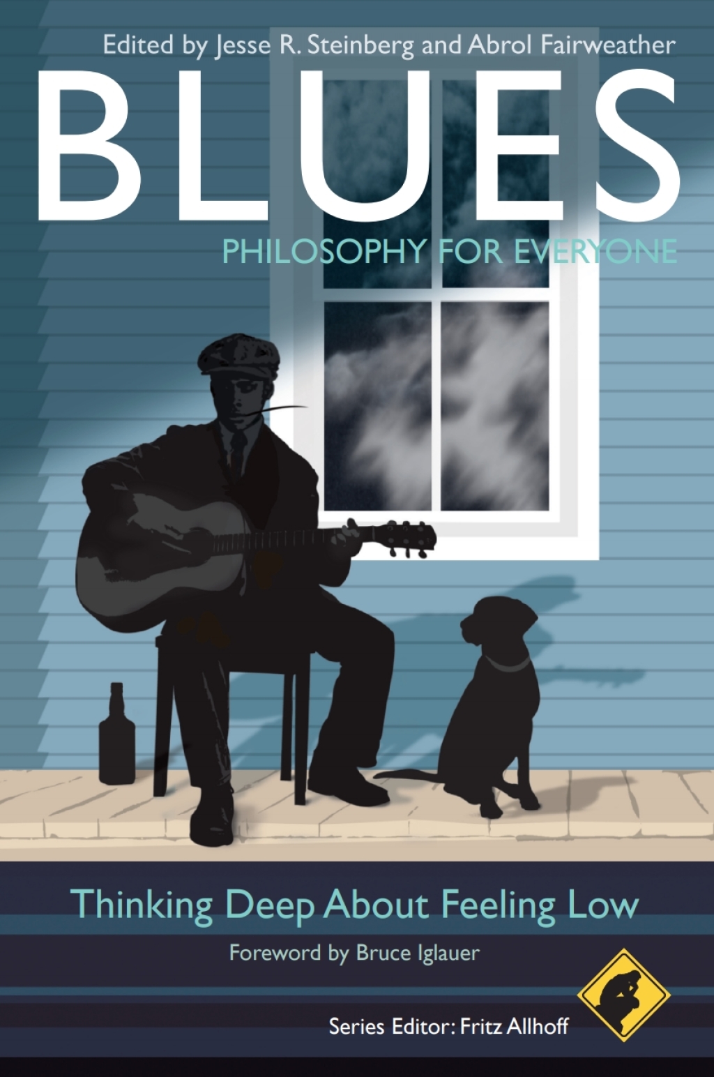 Blues – Philosophy for Everyone Thinking Deep About Feeling Low 1st Edition