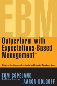 Imagen de portada: Outperform with Expectations-Based Management: A State-of-the-Art Approach to Creating and Enhancing Shareholder Value 1st edition 9780471738756