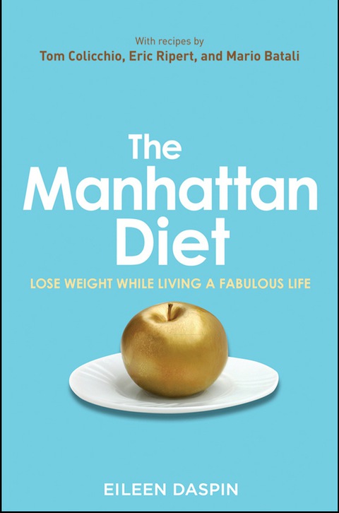 The Manhattan Diet: Lose Weight While Living a Fabulous Life, 1st Edition - FULL INSTANT DOWNLOAD | PDF DOCX EPUB