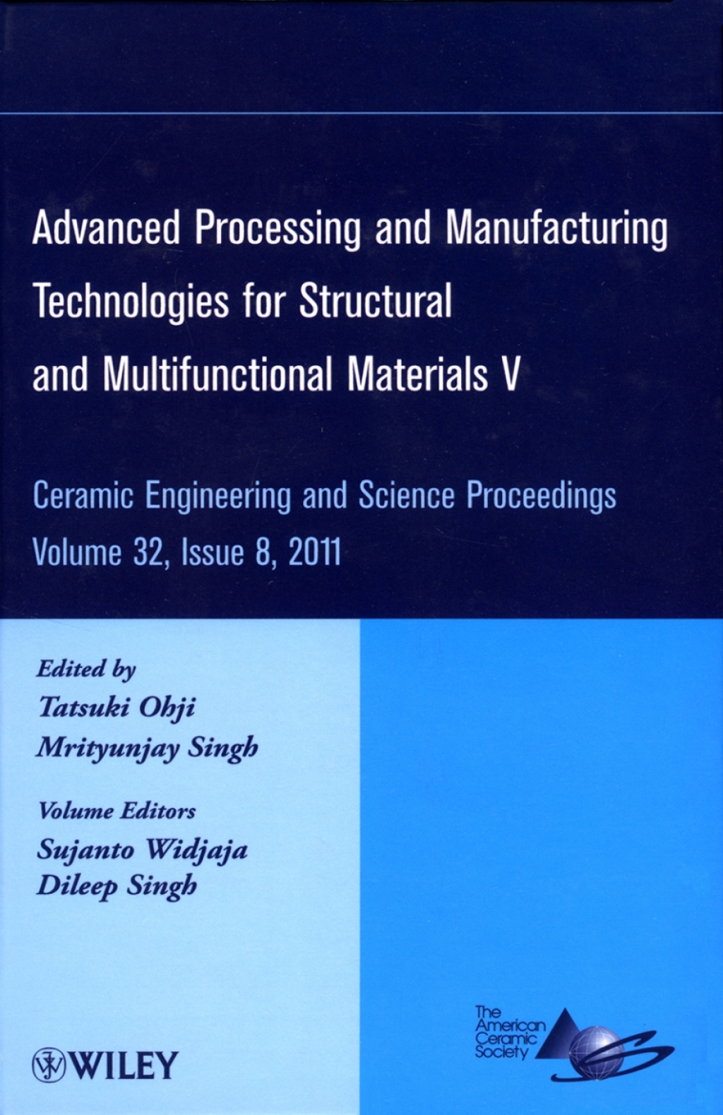 Advanced Processing and Manufacturing Technologies for Structural and Multifunctional Materials V Ceramic Engineering and Science Proceedings, Volume 32, Issue 8 1st Edition