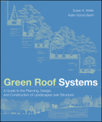 Cover image: Green Roof Systems: A Guide to the Planning, Design, and Construction of Landscapes over Structure 1st edition 9780471674955