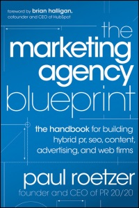 Cover image: The Marketing Agency Blueprint: The Handbook for Building Hybrid PR, SEO, Content, Advertising, and Web Firms 1st edition 9781118131367