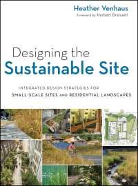 Cover image: Designing the Sustainable Site: Integrated Design Strategies for Small Scale Sites and Residential Landscapes 1st edition 9780470900093