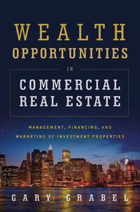 Cover image: Wealth Opportunities in Commercial Real Estate: Management, Financing and Marketing of Investment Properties 1st edition 9781118115749