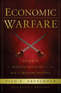 Cover image: Economic Warfare: Secrets of Wealth Creation in the Age of Welfare Politics 1st edition 9781118150122