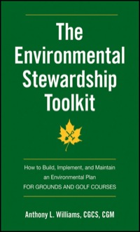 Cover image: The Environmental Stewardship Toolkit: How to Build, Implement and Maintain an Environmental Plan for Grounds and Golf Courses 1st edition 9780470635162