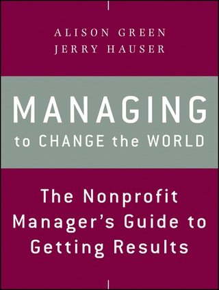 Cover image: Managing to Change the World: The Nonprofit Manager's Guide to Getting Results 2nd edition 9781118137611
