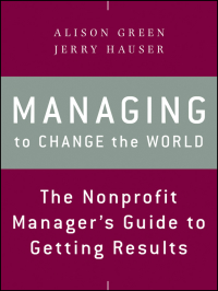 صورة الغلاف: Managing to Change the World: The Nonprofit Manager's Guide to Getting Results 2nd edition 9781118137611