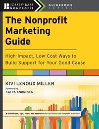 صورة الغلاف: The Nonprofit Marketing Guide: High-Impact, Low-Cost Ways To Build Support For Your Good Cause 1st edition 9780470539651