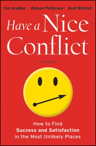 Cover image: Have a Nice Conflict: How to Find Success and Satisfaction in the Most Unlikely Places 1st edition 9781118202760