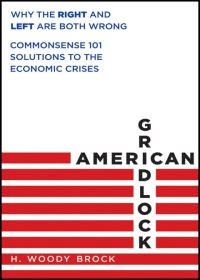 Cover image: American Gridlock: Why the Right and Left Are Both Wrong - Commonsense 101 Solutions to the Economic Crises 1st edition 9780470638927