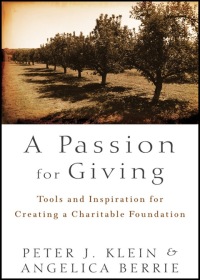Cover image: A Passion for Giving: Tools and Inspiration for Creating a Charitable Foundation 1st edition 9781118023877