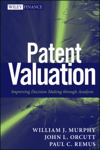 Cover image: Patent Valuation: Improving Decision Making through Analysis 1st edition 9781118027349