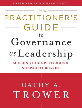 Cover image: The Practitioner's Guide to Governance as Leadership: Building High-Performing Nonprofit Boards 1st edition 9781118109878