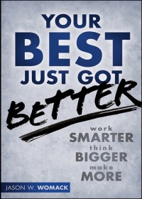 Omslagafbeelding: Your Best Just Got Better: Work Smarter, Think Bigger, Make More 1st edition 9781118121986