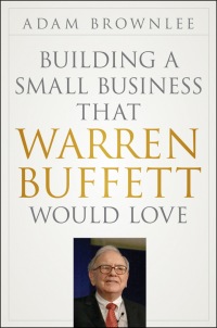 Cover image: Building a Small Business that Warren Buffett Would Love 1st edition 9781118138885