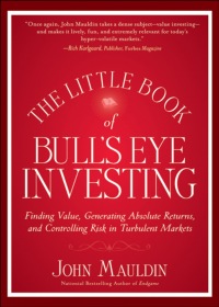 Cover image: The Little Book of Bull's Eye Investing: Finding Value, Generating Absolute Returns, and Controlling Risk in Turbulent Markets 1st edition 9781118159132