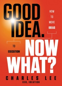 Titelbild: Good Idea. Now What?: How to Move Ideas to Execution 1st edition 9781118163993
