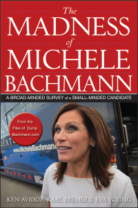 Titelbild: The Madness of Michele Bachmann 1st edition 9781118197677