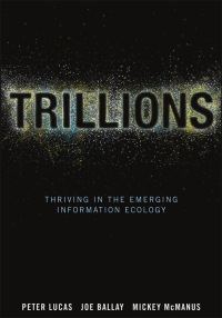 Omslagafbeelding: Trillions: Thriving in the Emerging Information Ecology 1st edition 9781118176078