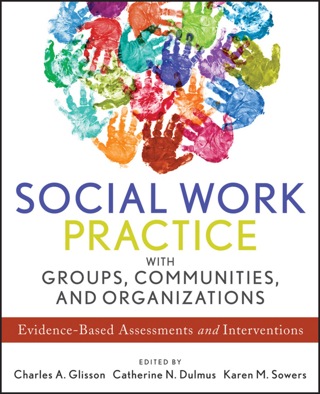 Cover image: Social Work Practice with Groups, Communities, and Organizations: Evidence-Based Assessments and Interventions 1st edition 9781118176955