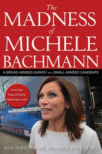 Omslagafbeelding: The Madness of Michele Bachmann 1st edition 9781118197677