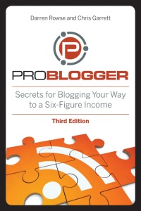 Cover image: ProBlogger: Secrets for Blogging Your Way to a Six-Figure Income 3rd edition 9781118199558