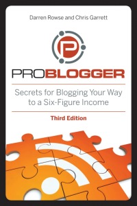 صورة الغلاف: ProBlogger: Secrets for Blogging Your Way to a Six-Figure Income 3rd edition 9781118199558