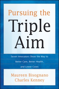 Omslagafbeelding: Pursuing the Triple Aim: Seven Innovators Show the Way to Better Care, Better Health, and Lower Costs 1st edition 9781118205723