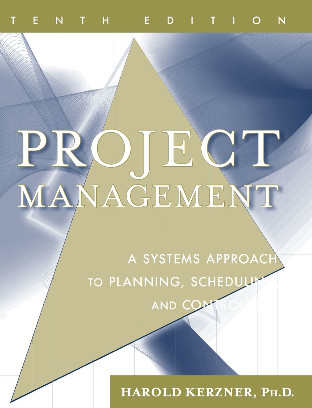 Project Management: A Systems Approach to Planning, Scheduling and Controlling 10th Edition