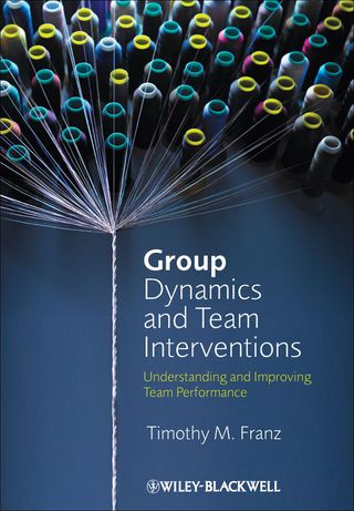 Cover image: Group Dynamics and Team Interventions: Understanding and Improving Team Performance 1st edition 9781405186704