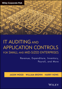 表紙画像: IT Auditing and Application Controls for Small and Mid-Sized Enterprises 1st edition 9781118072615