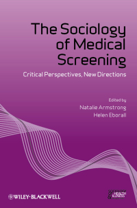 صورة الغلاف: The Sociology of Medical Screening: Critical Perspectives, New Directions 1st edition 9781118231784