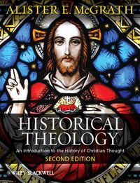 Cover image: Historical Theology: An Introduction to the History of Christian Thought 2nd edition 9780470672860