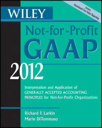 Cover image: Wiley Not-for-Profit GAAP 2012: Interpretation and Application of Generally Accepted Accounting Principles 9th edition 9780470924020