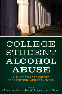 Cover image: College Student Alcohol Abuse: A Guide to Assessment, Intervention, and Prevention 1st edition 9781118038192