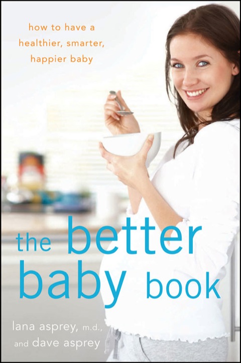 The Better Baby Book: How to Have a Healthier, Smarter, Happier Baby, 1st Edition - FULL INSTANT DOWNLOAD | PDF DOCX EPUB