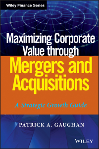 صورة الغلاف: Maximizing Corporate Value through Mergers and Acquisitions: A Strategic Growth Guide 1st edition 9781118108741