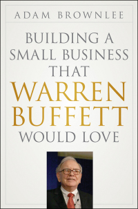 صورة الغلاف: Building a Small Business that Warren Buffett Would Love 1st edition 9781118138885