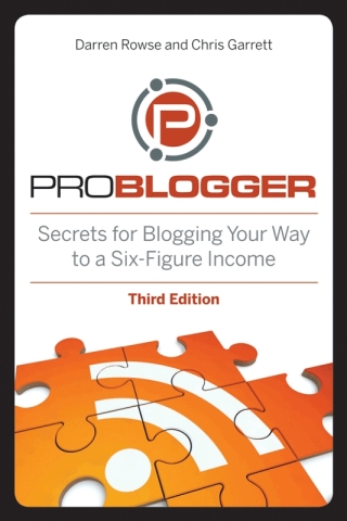 Cover image: ProBlogger: Secrets for Blogging Your Way to a Six-Figure Income 3rd edition 9781118199558