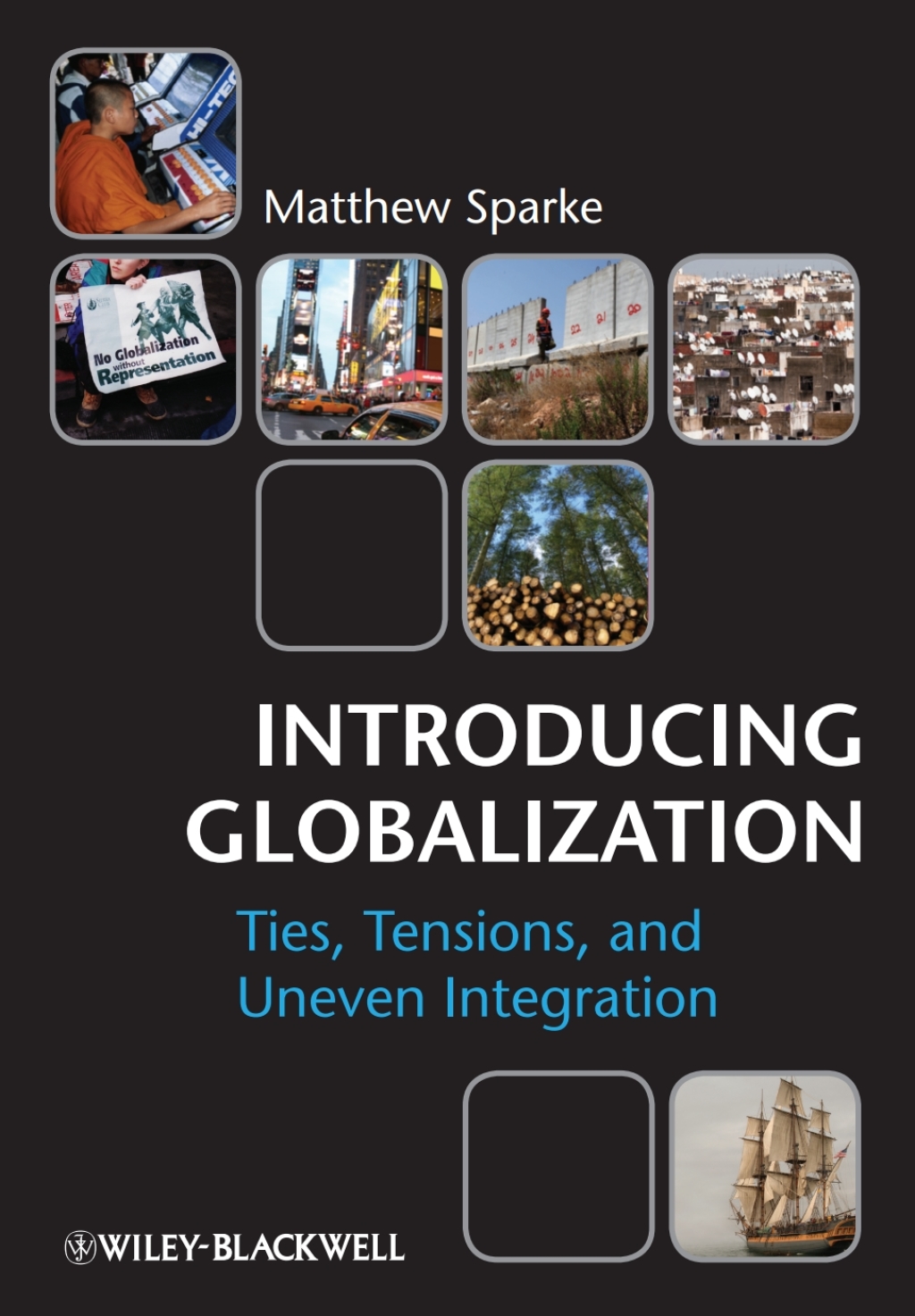 Introducing Globalization Ties, Tensions, and Uneven Integration 1st Edition