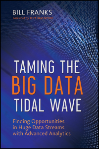 Imagen de portada: Taming The Big Data Tidal Wave: Finding Opportunities in Huge Data Streams with Advanced Analytics 1st edition 9781118208786