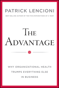 Imagen de portada: Advantage: Why Organizational Health Trumps Everything Else In Business 1st edition 9780470941522