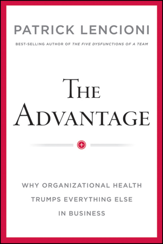 Cover image: Advantage: Why Organizational Health Trumps Everything Else In Business 1st edition 9780470941522