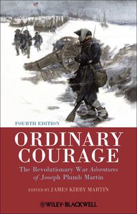 Cover image: Ordinary Courage: The Revolutionary War Adventures of Joseph Plumb Martin 4th edition 9781444351354