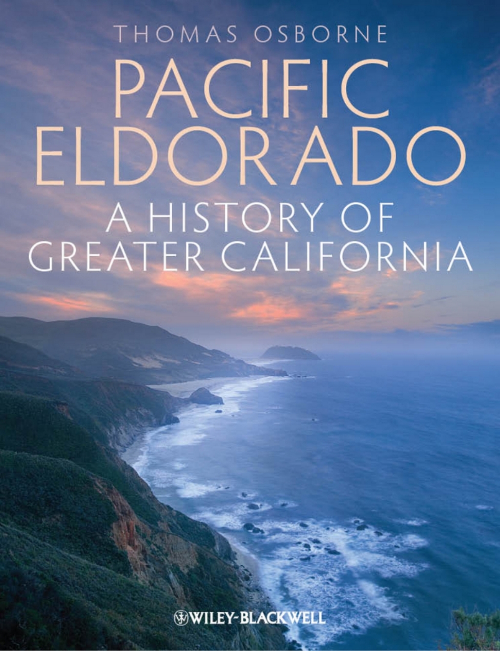 Pacific Eldorado A History of Greater California 1st Edition