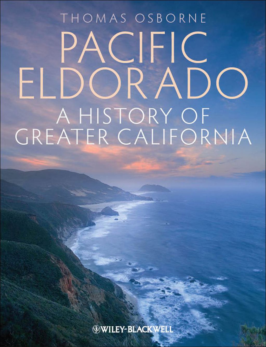 Pacific Eldorado: A History of Greater California 2nd Edition