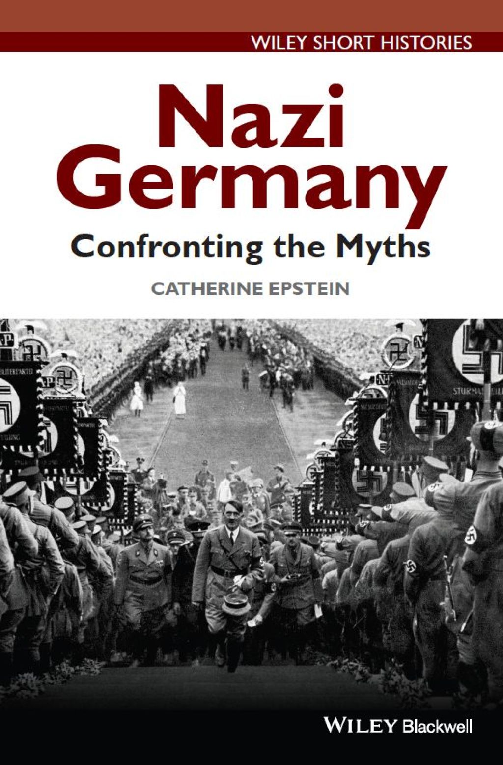 Nazi Germany Confronting the Myths 1st Edition