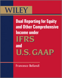 Imagen de portada: Dual Reporting for Equity and Other Comprehensive Income under IFRSs and U.S. GAAP 1st edition 9781119950967